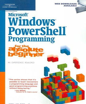 Microsoft Windows Powershell Programming for the Absolute Beginnermicrosoft 