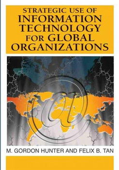 Strategic Use of Information Technology for Global Organizationsstrategic 