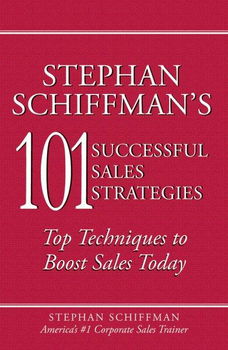 Stephan Schiffman's 101 Successful Sales Strategiesstephan 