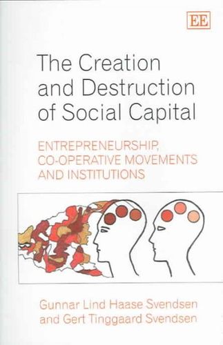 The Creation And Destruction of Social Capitalcreation 