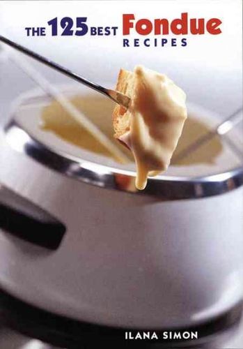 The 125 Best Fondue Recipesfondue 