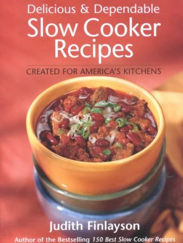 Delicious & Dependable Slow Cooker Recipesdelicious 