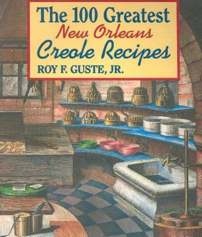 The 100 Greatest New Orleans Creole Recipesgreatest 