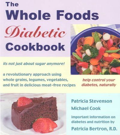 The Whole Foods Diabetic Cookbookwhole 