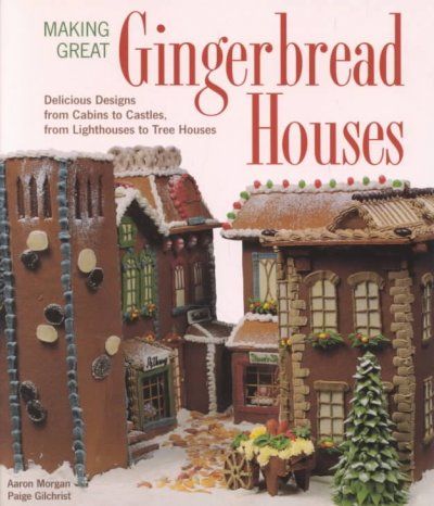 Making Great Gingerbread Housesmaking 