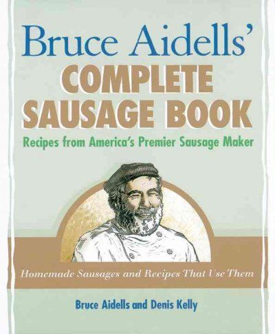 Bruce Aidells's Complete Sausage Bookbruce 