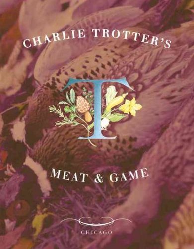 Charlie Trotter's Meat and Gamecharlie 