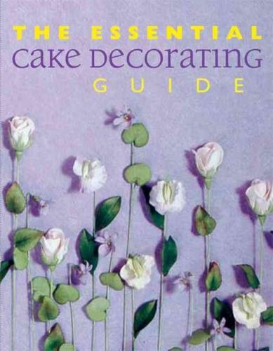 The Essential Cake Decorating Guideessential 