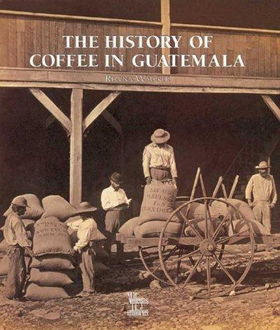 The History of Coffee in Guatemalahistory 