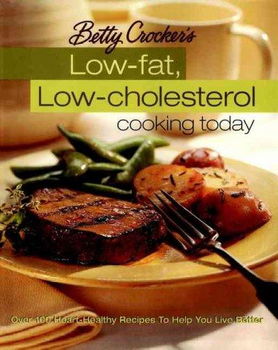 Betty Crocker's Low-Fat, Low-Cholesterol Cooking Todaybetty 