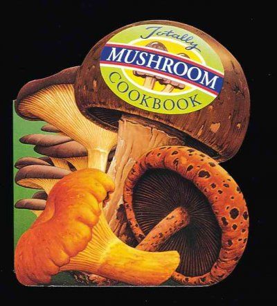 The Totally Mushroom Cookbooktotally 