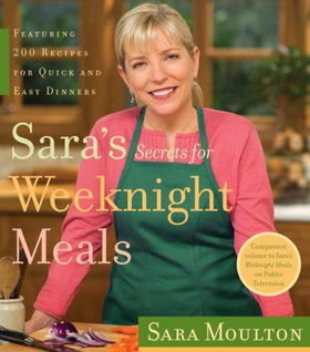 Sara's Secrets For Weeknight Mealssara 