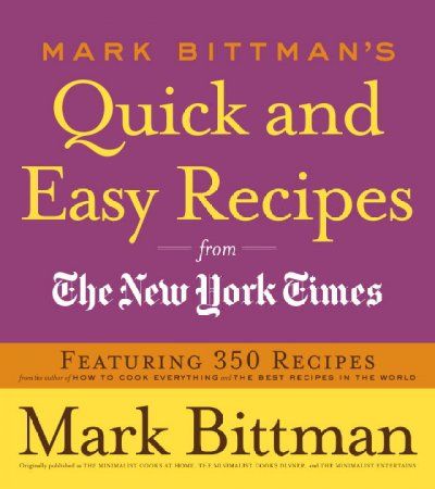 Mark Bittman's Quick and Easy Recipes from the New York Timesmark 