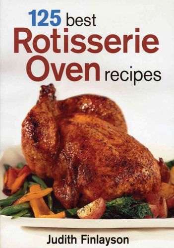 125 Best Rotisserie Oven Recipesrotisserie 