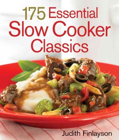 175 Essential Slow Cooker Classicsessential 
