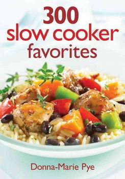 300 Slow Cooker Favoritesslow 