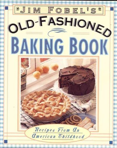 Jim Fobel's Old-Fashioned Baking Bookjim 