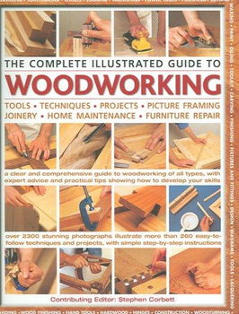 The Complete Illustrated Guide to Woodworkingcomplete 