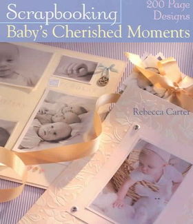 Scrapbooking Baby's Cherished Momentsscrapbooking 