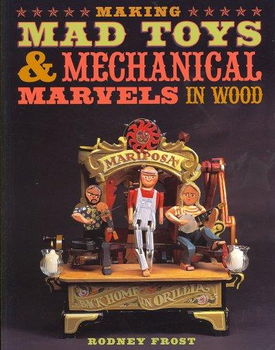 Making Mad Toys & Mechanical Marvels in Woodmaking 