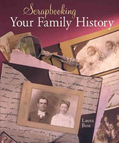 Scrapbooking Your Family Historyscrapbooking 