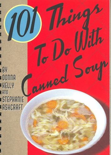 101 Things to Do With Canned Soupthings 