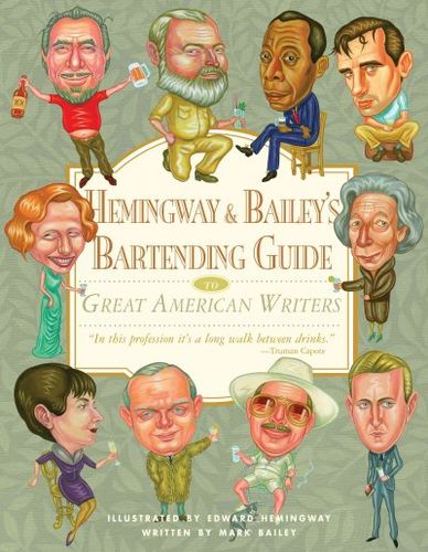 Hemingway & Bailey's Bartending Guide to Great American Writershemingway 