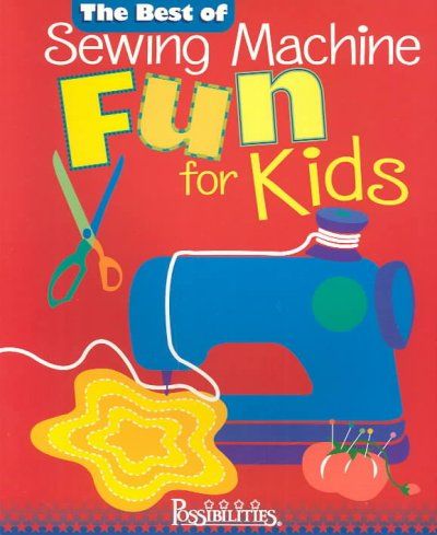 The Best of Sewing Machine Fun! for Kidssewing 