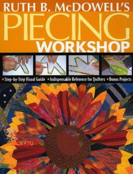 Ruth B. Mcdowell's Piecing Workshopruth 