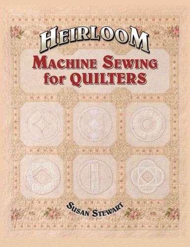 Heirloom Machine Sewing for Quiltersheirloom 