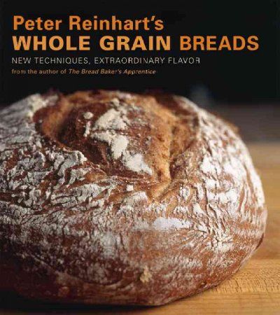 Peter Reinhart's Whole Grain Breadspeter 