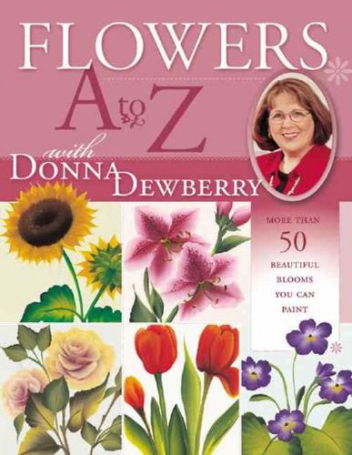 Flowers A to Z With Donna Dewberryflowers 