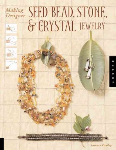 Making Designer Seed Bead, Stone, And Crystal Jewelrymaking 