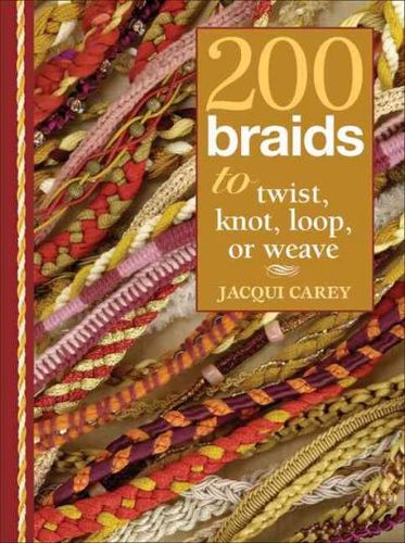 200 Braids to Twist, Knot, Loop, or Weavebraids 