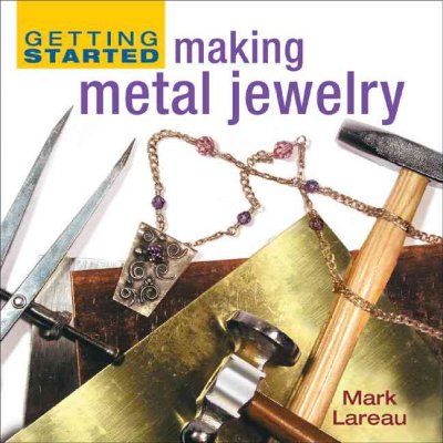 Getting Started Making Metal Jewelrygetting 