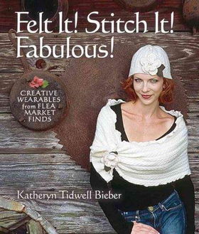 Felt It! Stitch It! Fabulous!felt 