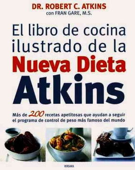 El Libro De Cocina Ilustrado De La Nueva Dieta Atkins / The Illustrated Atkins New Diet Cookbooklibro 