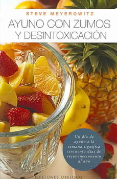 Ayuno con Zumos y Desintoxicacion / Juice Fasting and Detoxificationayuno 