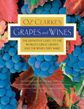 Oz Clarke's Grapes and Winesclarke 