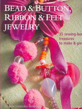 Bead and Button, Ribbon & Felt Jewelrybead 