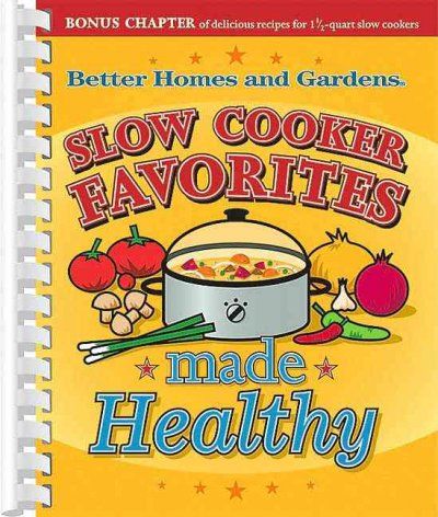 Better Homes And Gardens Slow Cooker Favorites Made Healthybetter 