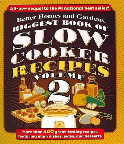 Better Homes and Gardens Biggest Book of Slow Cooker Recipesbetter 