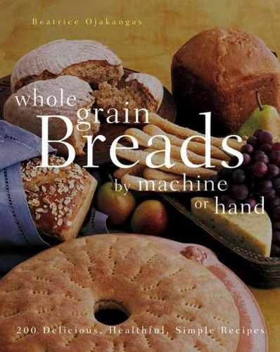 Whole Grain Breads by Machine or Handwhole 