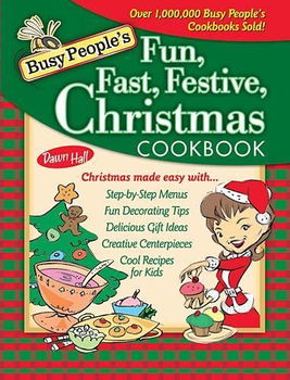 Busy People's Fun, Fast, Festive Christmas Cookbookbusy 