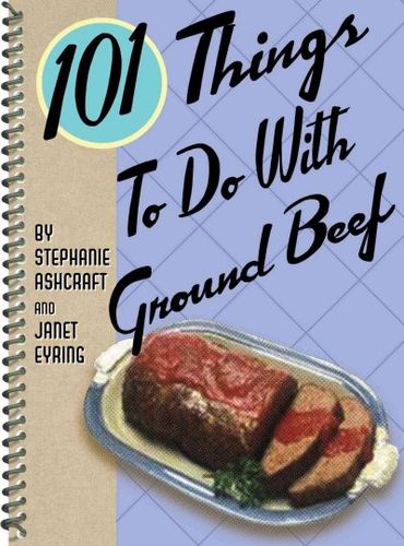 101 Things to Do With Ground Beefthings 