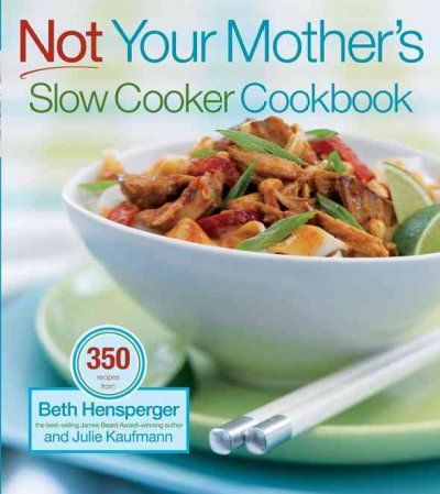 Not Your Mother's Slow Cooker Cookbookmother 