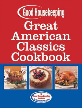 Good Housekeeping Great American Classics Cookbookhousekeeping 