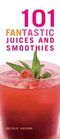 101 Fantastic Juices And Smoothiesfantastic 