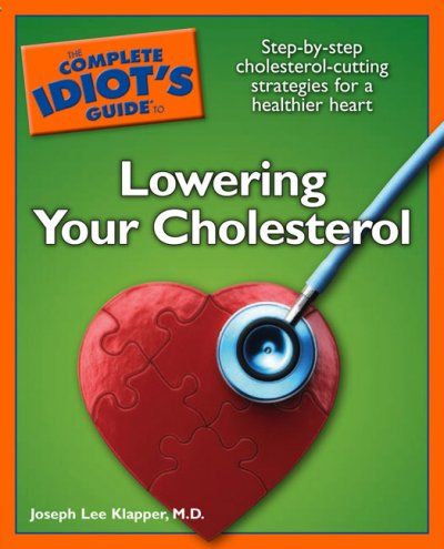 The Complete Idiot's Guide to Lowering Your Cholesterolcomplete 