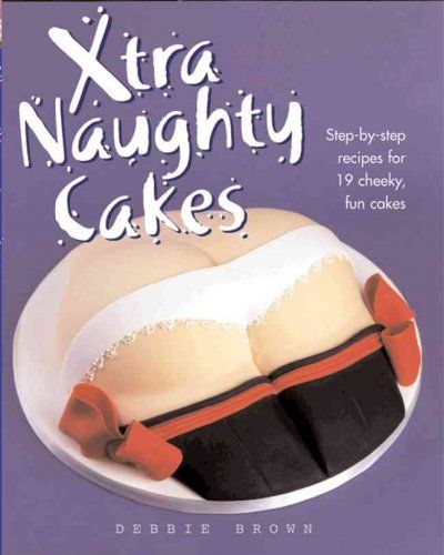 Xtra Naughty Cakesxtra 